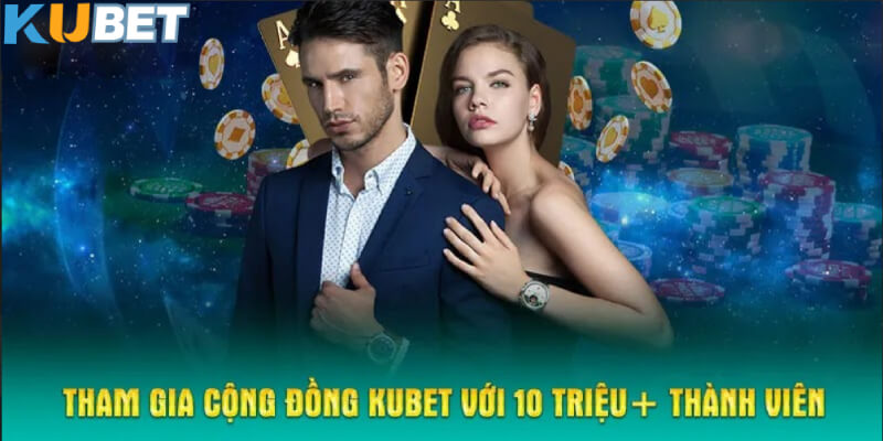 Tham gia cộng đồng KUBET với 10 triệu+ thành viên